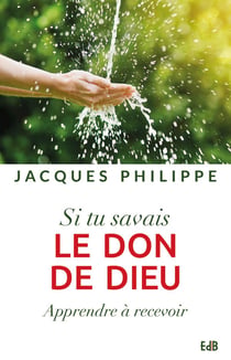 Si tu savais le don de Dieu - apprendre à recevoir