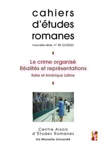 Cahiers d'études romanes n.45 : le crime organisé, réalités et représentations : Italie et Amérique latine