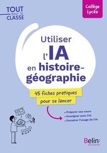 Les IA en histoire-géographie : 45 fiches pratiques pour se lancer