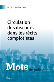 Mots. Les langages du politique, n° 130/2022 : Circulation des discours dans les récits complotistes