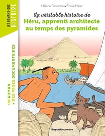 La véritable histoire de Héru, apprenti architecte au temps des pyramides