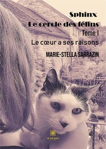 Sphinx le cercle des félins Tome 1 : le coeur a ses raisons