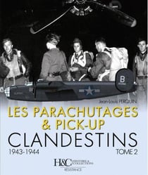 Les parachutages et les atterissages clandestins t.2