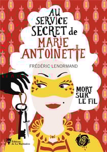 Au service secret de Marie-Antoinette Tome 9 : mort sur le fil