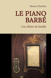 Le Piano Barbé : Une affaire de famille
