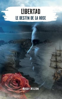 Libertad : Le destin de la rose