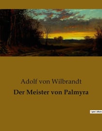 Der Meister von Palmyra : Die geheimnisvolle Macht des Meisters von Palmyra