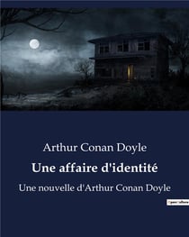 Une affaire d'identité : Une nouvelle d'Arthur Conan Doyle