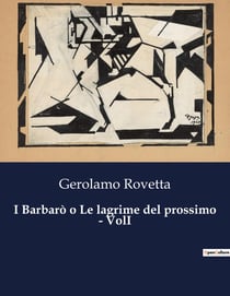 I Barbarò o Le lagrime del prossimo - VolI : Un viaggio nell'animo umano tra dovere e desiderio.