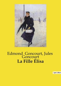 La Fille Élisa : Une exploration des destins féminins au XIXe siècle