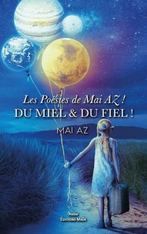 Les poésies de Mai AZ ! Du miel & du fiel !