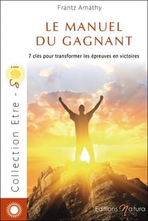 Le manuel du gagnant - 7 clés pour transformer les épreuves en victoires