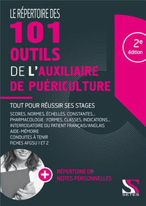 Le répertoire des 101 outils de l'auxiliaire de puériculture - réussir tous les stages (2e édition)