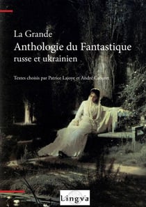 La grande anthologie du fantastique russe et ukrainien