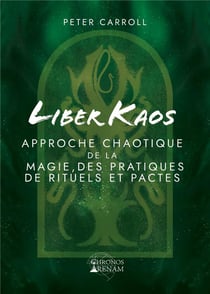 Liber kaos - une approche de la chaos magick, ses pratiques, rituels et pactes