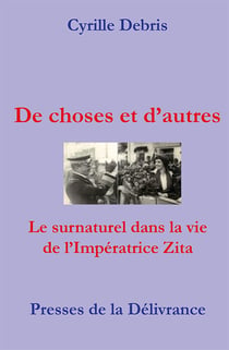 De choses et d'autres - le surnaturel dans la vie de l'impératrice Zita