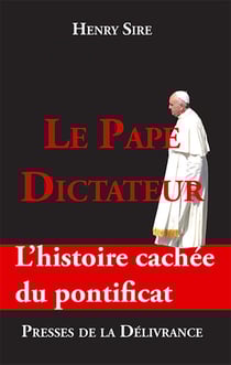 Le pape dictateur - l'histoire cachée du pontificat