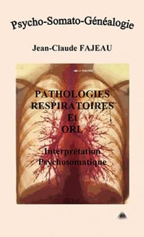 Pathologies respiratoires et ORL - interprétation psychosomatique