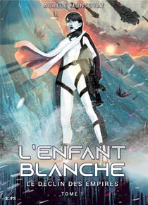 Le déclin des empires t.1 : l'enfant blanche