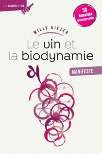 Le vin et la biodynamie, manifeste : 50 cuvées incontournables !
