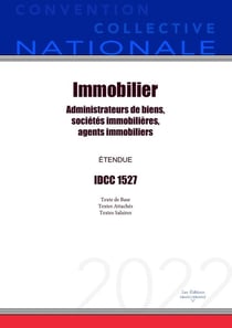 Convention Collective Nationale Immobilier : administrateurs de biens, sociétés immobilières, agents immobiliers IDCC 1527