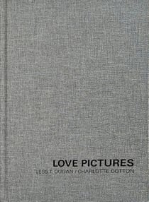 Jess T. Dugan & Charlotte Cotton - Love pictures