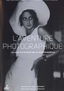L'Aventure photographique - 150 ans d'histoire de la photographie
