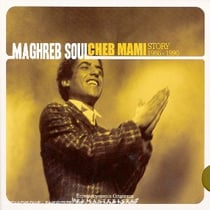 Maghreb Soul : Cheb Mami Story 1986-1990