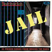 Destination Jail - 31 Prison Songs From Behind The Bars