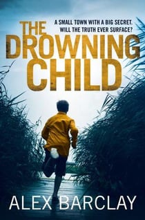 THE DROWNING CHILD - A SMALL TOWN WITH A BIG SECRET WILL THE TRUTH EVER SURFACE?