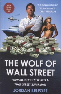 The wolf of wall street - how money destroyed a wall street superman