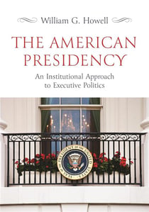 The american presidency : An institutional approach to executive politics