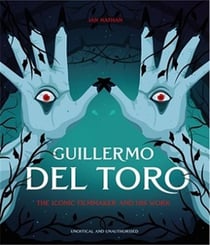 Guillermo del Toro : the iconic filmmaker and his work