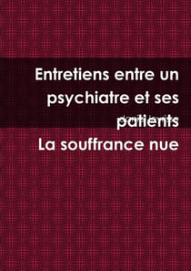 Entretiens entre un psychiatre et ses patients La souffrance nue