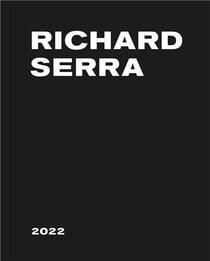 Richard Serra : 2022