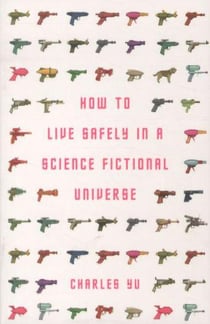 How to Live Safely in a Science Fictional Universe