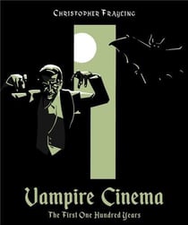 Vampire cinema : the first one hundred years