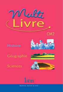 Multilivre Histoire-Géographie Sciences CM2 - Livre de l'élève - Edition 2004