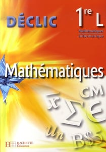 Déclic - mathématiques - 1ère l - livre de l'élève (édition 2007)