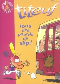 Titeuf Tome 12 : tous des pourris du slip !