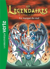 Les Légendaires Tome 10 : le cycle d'Anathos - la marque du mal