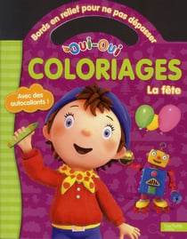 Oui-Oui - Coloriages pour ne pas dépasser - La fête