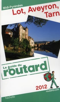 Guide du routard - lot, aveyron, tarn (édition 2012)