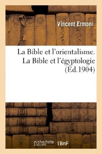 La bible et l'orientalisme. la bible et l'egyptologie