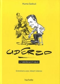 Uderzo l'irréductible - Entretiens avec Albert Uderzo