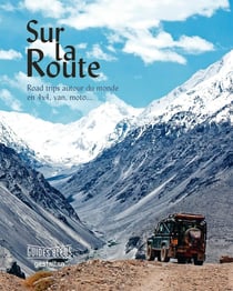 Guide bleu sur la route - road trip autour du monde en 4 x 4, van, moto...