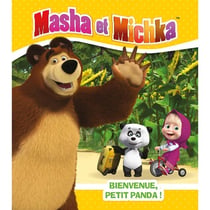 Masha et Michka : bienvenue, petit panda !