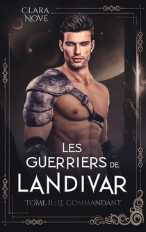 Les guerriers de Landivar Tome 2 : Le commandant