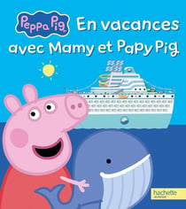 Peppa Pig : En vacances avec Mamy et Papy Pig