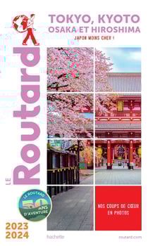 Guide du Routard : Tokyo, Kyoto, Osaka et Hiroshima - Japon moins cher ! (édition 2023/2024)